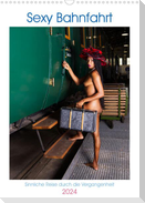Sexy Bahnfahrt (Wandkalender 2024 DIN A3 hoch), CALVENDO Monatskalender