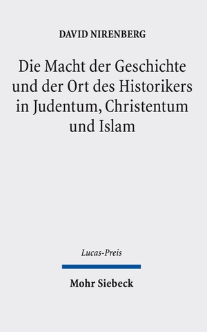 Nirenberg, David. Die Macht der Geschichte und der Ort des Historikers in Judentum, Christentum und Islam. Mohr Siebeck GmbH & Co. K, 2026.