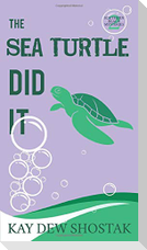 The Sea Turtle Did It