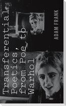 Transferential Poetics, from Poe to Warhol