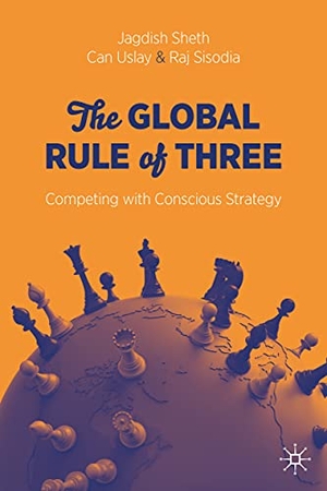 Sheth, Jagdish / Sisodia, Raj et al. The Global Rule of Three - Competing with Conscious Strategy. Springer International Publishing, 2021.