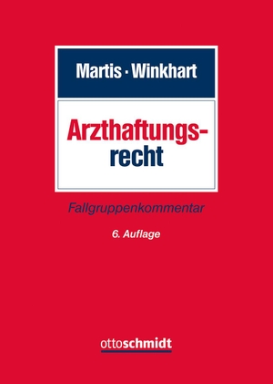 Martis, Rüdiger / Martina Winkhart- Martis. Arzthaftungsrecht - Fallgruppenkommentar. Schmidt , Dr. Otto, 2021.
