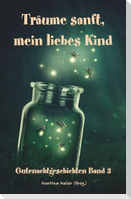 Träume sanft, mein liebes Kind - Gutenachtgeschichten