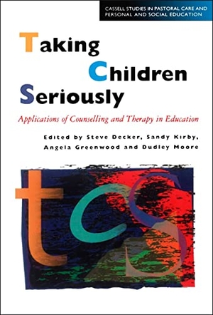 Moore, Dudley / Greenwood, Angela et al. Taking Children Seriously - Applications of Counselling and Therapy in Education. Bloomsbury Publishing PLC, 1999.