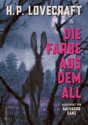 Lovecraft, H. P.. Die Farbe aus dem All. Illustriert von Salvador Sanz - Lovecrafts vielleicht brutalste Geschichte meisterhaft in Szene gesetzt - Übersetzt von Florian F. Marzin. Anaconda Verlag, 2026.