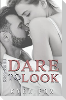 Dare to Look