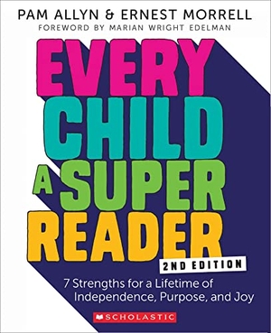 Allyn, Pam / Ernest Morrell. Every Child a Super Reader, 2nd Edition. Scholastic Inc., 2022.