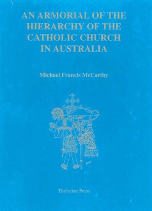 Mccarthy, Michael. An Armorial of the Hierarchy of the Catholic Church in Australia. Boydell & Brewer, 1998.