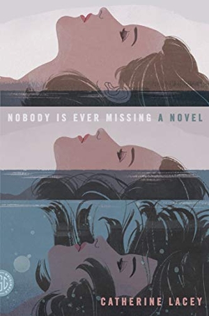Lacey, Catherine. Nobody Is Ever Missing. St. Martins Press, 2014.