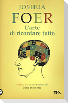 L' arte di ricordare tutto. Storia, scienza e miracoli della memoria
