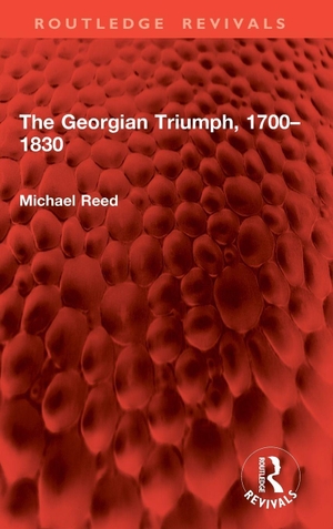 Reed, Michael. The Georgian Triumph, 1700-1830. Taylor & Francis Ltd (Sales), 2024.