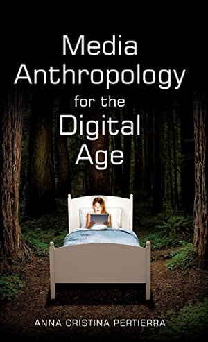 Pertierra, Anna Cristina. Media Anthropology for the Digital Age. Polity Press, 2018.