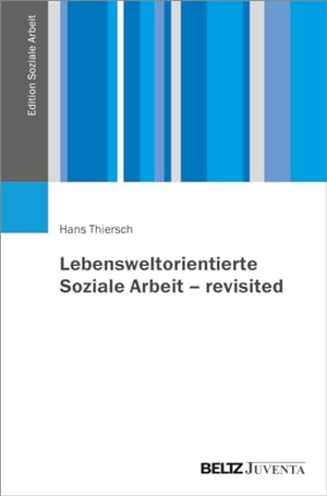 Thiersch, Hans. Lebensweltorientierte Soziale Arbeit - revisited. Juventa Verlag GmbH, 2020.
