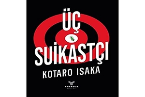 Isaka, Kotaro. Üc Suikastci. Theseus Yayinevi, 2022.