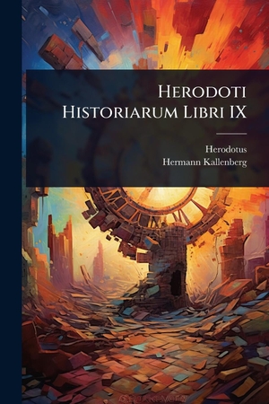Herodotus / Hermann Kallenberg. Herodoti Historiarum Libri IX. Creative Media Partners, LLC, 2025.
