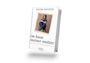 Franke, Shari. Im Haus meiner Mutter - Eine Tochter auf der Suche nach Freiheit. VAJOSH Verlag GmbH, 2026.