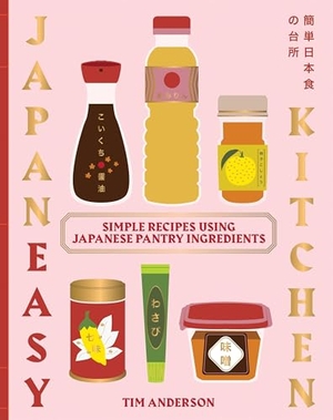 Anderson, Tim. JapanEasy Kitchen - Simple Recipes Using Japanese Pantry Ingredients. Quadrille Publishing Ltd, 2026.