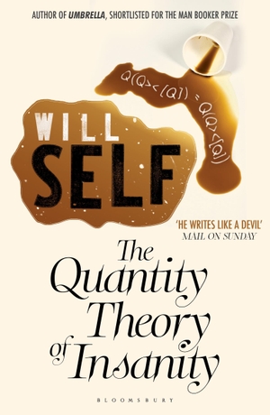 Self, Will. The Quantity Theory of Insanity - Reissued. Bloomsbury Publishing plc, 2011.