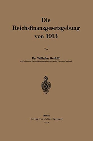 Gerloff, Wilhelm. Die Reichsfinanzgesetzgebung von 1913. Springer Berlin Heidelberg, 1914.
