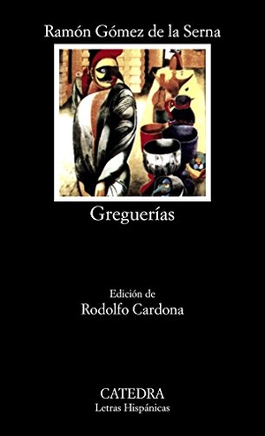 Gómez De La Serna, Ramón. Greguerías. Ediciones Cátedra, 1989.
