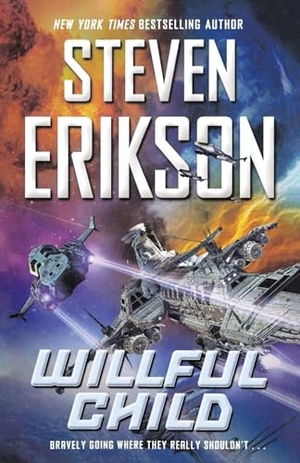 Erikson, Steven. Willful Child. Tor Trade, 2016.