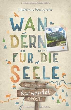 Moczynski, Raphaela. Karwendel. Wandern für die Seele - Wohlfühlwege. Droste Verlag, 2026.