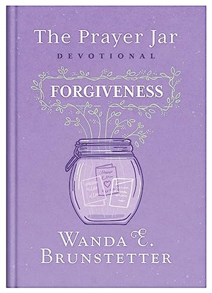 Brunstetter, Wanda E / Donna K Maltese. The Prayer Jar Devotional: Forgiveness. Barbour Publishing, 2023.