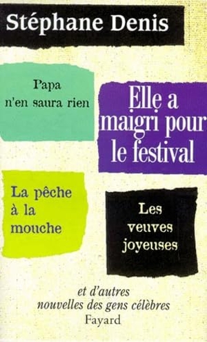 Denis-S. Elle a maigri pour le festival. Fayard-France, 2022.