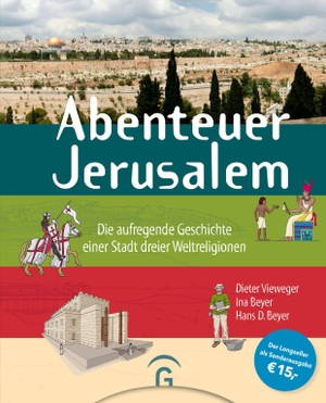 Vieweger, Dieter. Abenteuer Jerusalem - Sonderausgabe - Die aufregende Geschichte einer Stadt dreier Weltreligionen - Für Kinder und Jugendliche ab 8 Jahre. Guetersloher Verlagshaus, 2026.