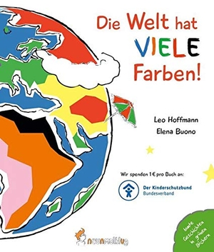 Hoffmann, Leo. Die Welt hat viele Farben!. neunmalklug verlag GbR, 2019.