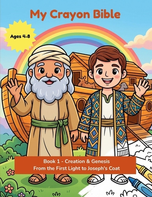 Publishing. My Crayon Bible - Creation & Genesis: From the First Light to Joseph's Coat - Ten Bible Stories to Read & Bring to Life (Ages 4-8). Independently published, 2026.