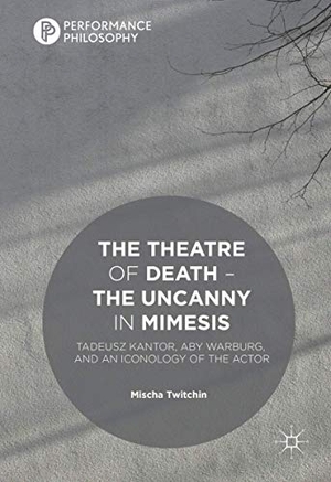 Twitchin, Mischa. The Theatre of Death ¿ The Uncanny in Mimesis - Tadeusz Kantor, Aby Warburg, and an Iconology of the Actor. Palgrave Macmillan UK, 2016.