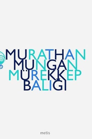 Mungan, Murathan. Mürekkep Baligi. Metis Yayincilik, 2020.