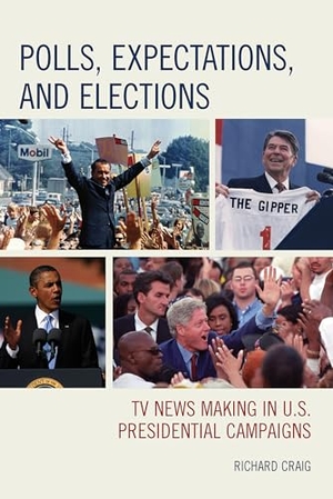 Craig, Richard. Polls, Expectations, and Elections - TV News Making in U.S. Presidential Campaigns. Lexington Books, 2014.