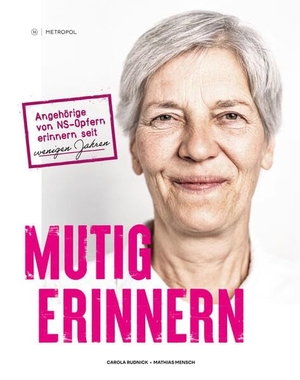 Rudnick, Carola / Mathias Mensch. Mutig erinnern - Angehörige von NS-Opfern erinnern seit wenigen Jahren. Metropol Verlag, 2026.