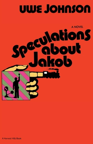 Johnson, Uwe. Speculations about Jakob. Houghton Mifflin, 1972.