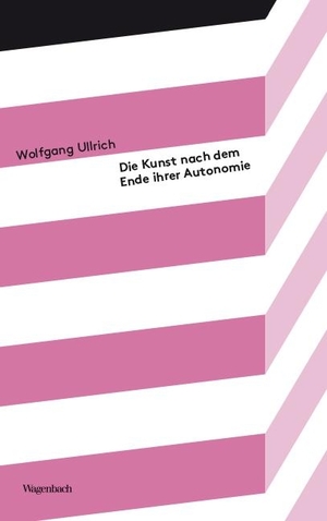 Ullrich, Wolfgang. Die Kunst nach dem Ende ihrer Autonomie. Wagenbach Klaus GmbH, 2022.