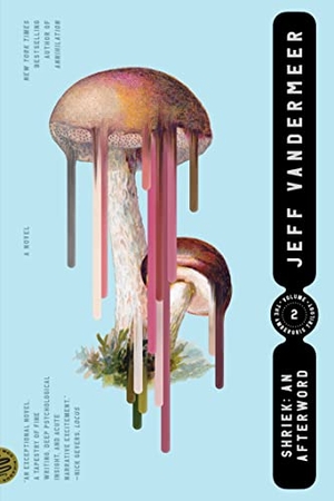 VanderMeer, Jeff. Shriek: An Afterword. Picador USA, 2022.