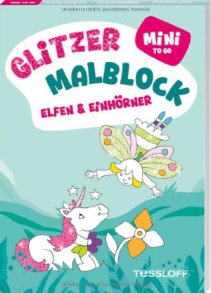 Mini Glitzer Malblock to go. Elfen & Einhörner - Mit bunten Glitzerseiten. Für Kinder ab 5 Jahren. Tessloff Verlag, 2026.