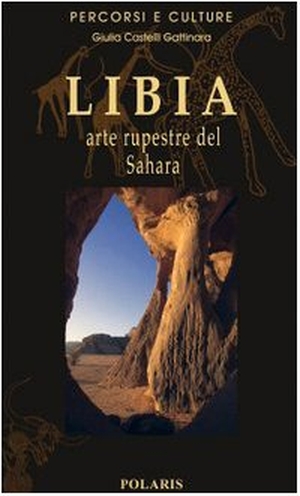 Castelli Gattinara, Giulia. Libia. Arte rupestre del Sahara. , 2002.