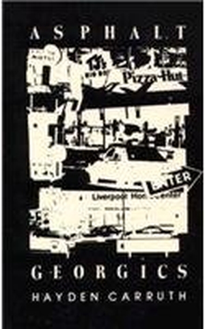 Carruth, Hayden. Asphalt Georgics - Poetry. New Directions Publishing Corporation, 1985.