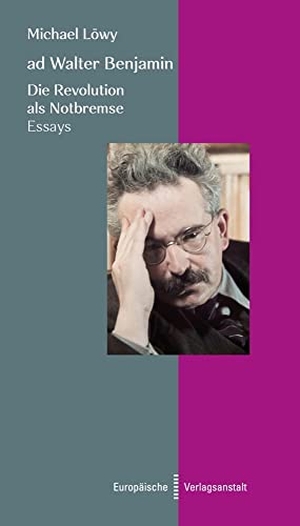 Löwy, Michael. ad Walter Benjamin - Die Revolution als Notbremse.Essays. Europäische Verlagsanst., 2022.