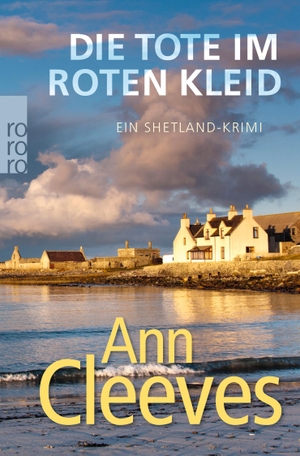 Cleeves, Ann. Die Tote im roten Kleid - Ein Shetland-Krimi. Rowohlt Taschenbuch Verlag, 2018.