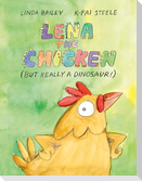 Lena the Chicken (But Really a Dinosaur )