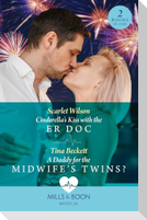 Cinderella's Kiss With The Er Doc / A Daddy For The Midwife's Twins?