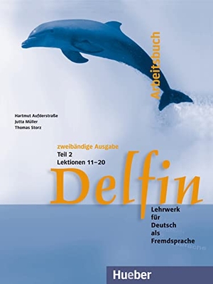 Aufderstraße, Hartmut / Müller, Jutta et al. Delfin. Arbeitsbuch Teil 2 - Lektionen 11 - 20. Hueber Verlag GmbH, 2002.