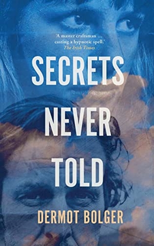 Bolger, Dermot. Secrets Never Told. New Island Books, 2020.
