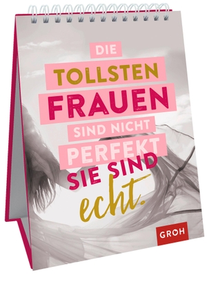 Groh Redaktionsteam (Hrsg.). Die tollsten Frauen sind nicht perfekt - sie sind echt.. Groh Verlag, 2018.
