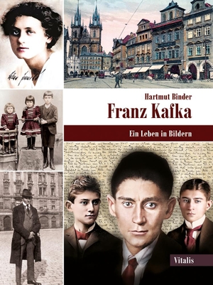 Binder, Hartmut. Franz Kafka - Ein Leben in Bildern. Vitalis Verlag GmbH, 2024.