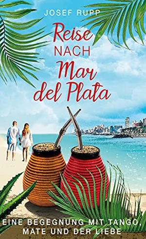 Rupp, Josef. Reise nach Mar del Plata - Eine Begegnung mit Tango, Mate und der Liebe. Books on Demand, 2021.